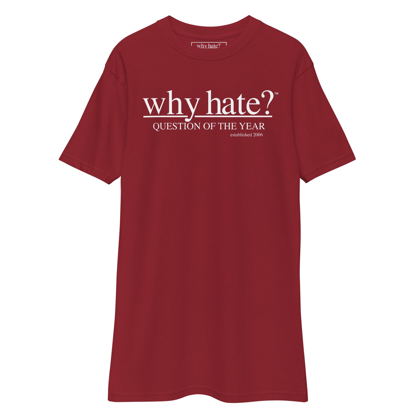 Why Hate? (Classic) Heavyweight