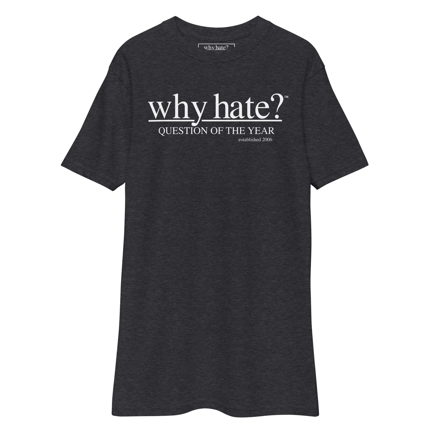 Why Hate? (Classic) Heavyweight